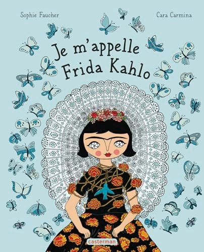 Je m'appelle Frida Kahlo