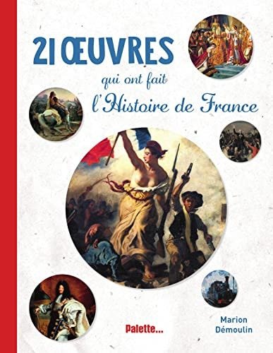 21 oeuvres qui ont fait l'Histoire de France - Book - Clotilde French Bookstore