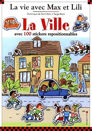 La ville avec 100 stickers repositionnables 5 grands décors : Dans la ville, A la boulangerie, Au centre commercial, Dans la rue, Au hangar - Book - Clotilde French Bookstore