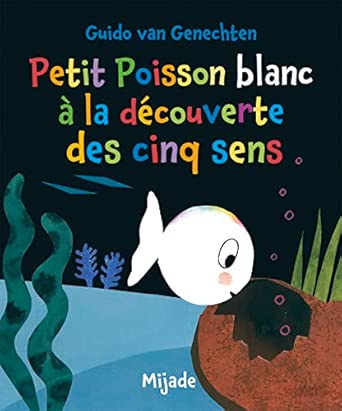 Petit Poisson Blanc à la découverte des cinq sens - Book - Clotilde French Bookstore
