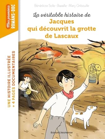 La véritable histoire de Jacques qui découvrit le grotte de Lascaux