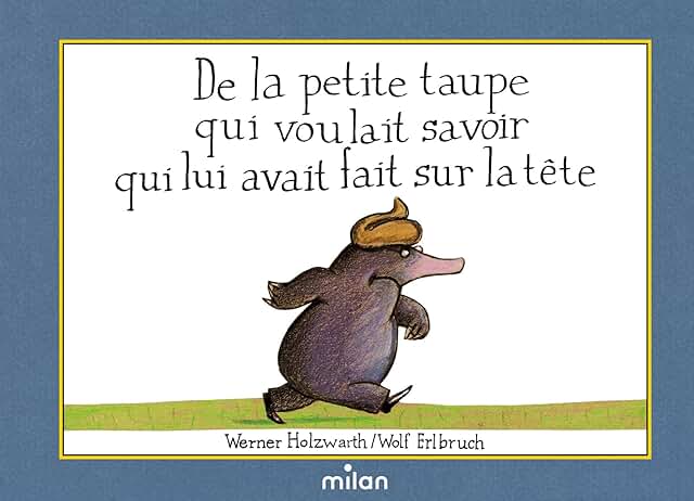 De la petite taupe qui voulait savoir qui lui avait fait sur la tête.