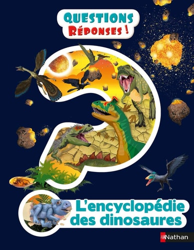 Questions Réponses - L'encyclopédie des dinosaures