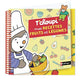 T’choupi - Mes recettes fruits et légumes