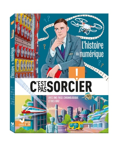 C'est pas sorcier! L'histoire du numérique