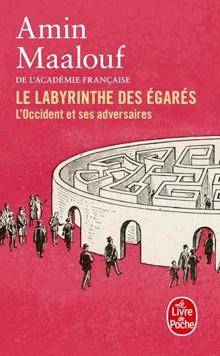 Le labyrinthe des égarés - L’Occident et ses adversaires - Amin Maalouf