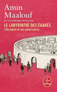 Le labyrinthe des égarés - L’Occident et ses adversaires - Amin Maalouf