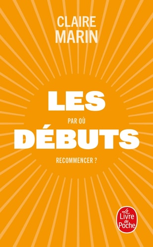 Les débuts Par où recommencer ?