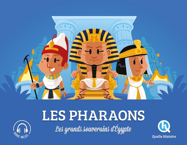 Quelle histoire - Les pharaons