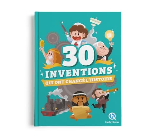 30 inventions qui ont changé l'Histoire