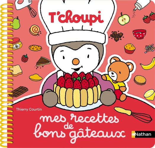 T'Choupi - Mes recettes de bons gâteaux