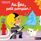 Au feu, petit pompier !