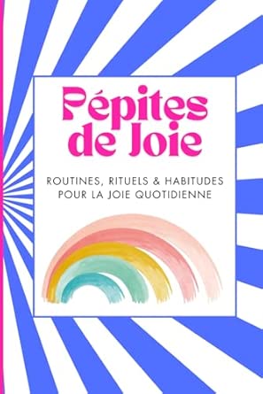 Pépites de joie - Routines, rituels et habitudes pour la joie quotidienne  - Vanessa Hutchinson-Szekely