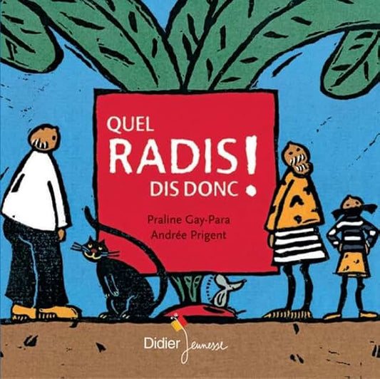 Quel radis, dis donc!