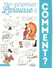 Mon premier Larousse des Comment - Book - Clotilde French Bookstore