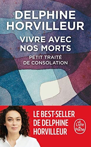 Vivre avec nos morts Petit traité de consolation - Delphine Horvilleur