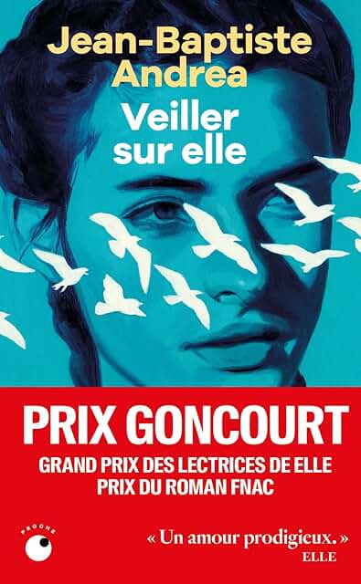 Veiller Sur Elle - Jean-Baptiste Andrea - Prix Goncourt 2023