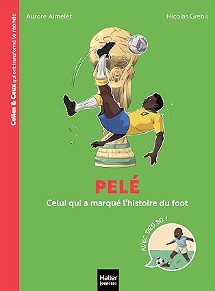 Pelé - Celui qui a marqué l’histoire du foot - Book - Clotilde French Bookstore