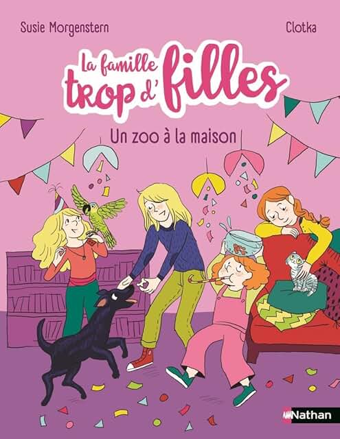 La famille trop d’filles - Un zoo à la maison