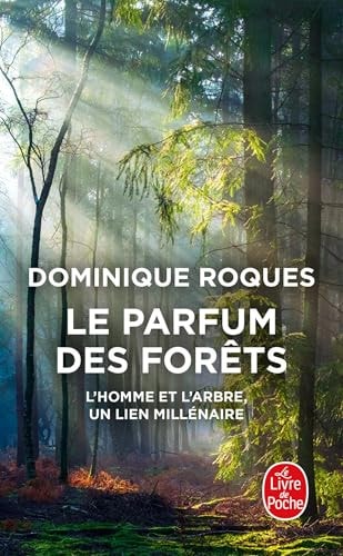 Le parfum des forêts L'homme et l'arbre, un lien millénaire