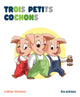 Trois petits cochons - Book - Clotilde French Bookstore