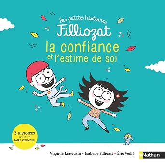 Les petites histoires Filliozat - La confiance et l’estime de soi